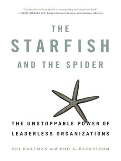 The Starfish and the Spider, Ori Brafman ; Rod A. Beckstrom - Ebook - 9781101216408