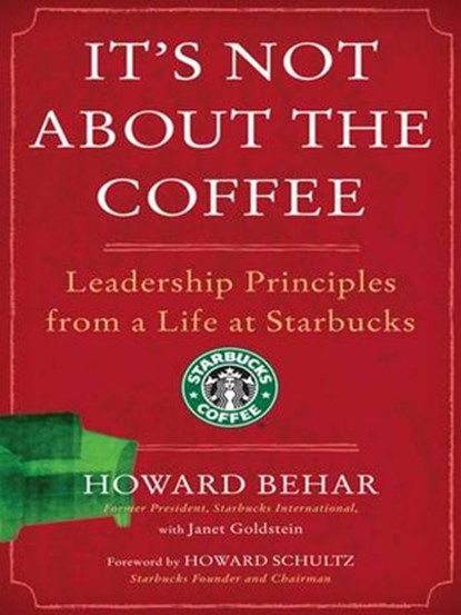 It's Not About the Coffee, Howard Behar ; Janet Goldstein - Ebook - 9781101216538