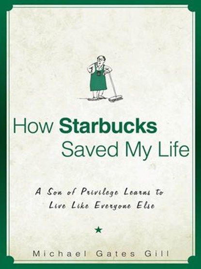 How Starbucks Saved My Life, Michael Gates Gill - Ebook - 9781101216996