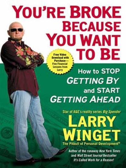 You're Broke Because You Want to Be, Larry Winget - Ebook - 9781101217016