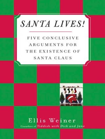 Santa Lives!, Ellis Weiner - Ebook - 9781101217351
