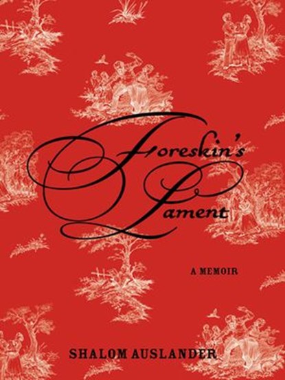 Foreskin's Lament, Shalom Auslander - Ebook - 9781101217634