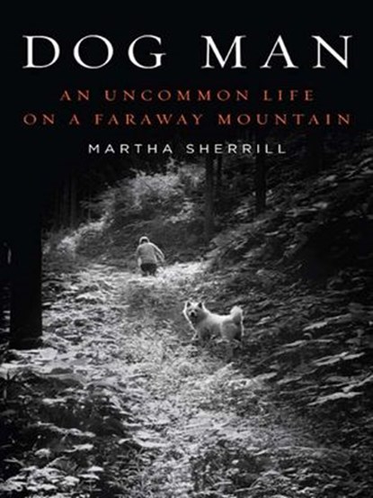 Dog Man, Martha Sherrill - Ebook - 9781101217702