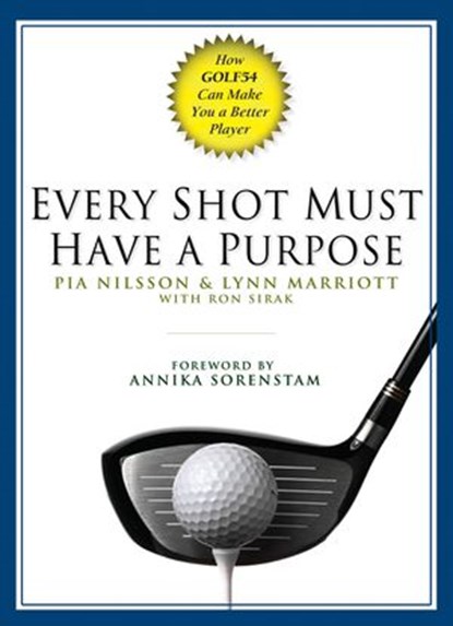 Every Shot Must Have a Purpose, Pia Nilsson ; Lynn Marriott ; Ron Sirak - Ebook - 9781101218259