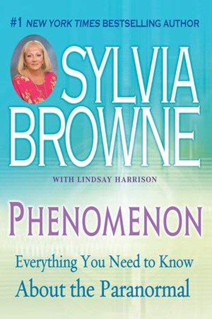 Phenomenon, Sylvia Browne ; Lindsay Harrison - Ebook - 9781101218945