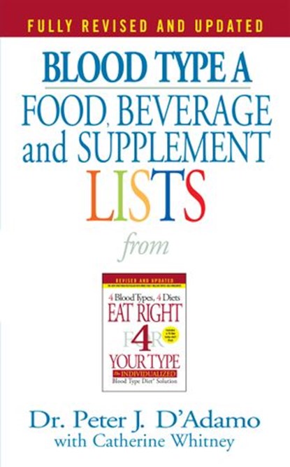 Blood Type A Food, Beverage and Supplement Lists, Dr. Peter J. D'Adamo - Ebook - 9781101220863