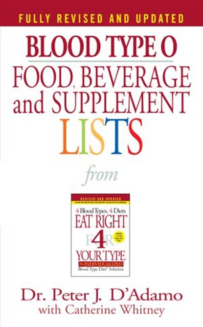 Blood Type O Food, Beverage and Supplement Lists, Dr. Peter J. D'Adamo - Ebook - 9781101220870