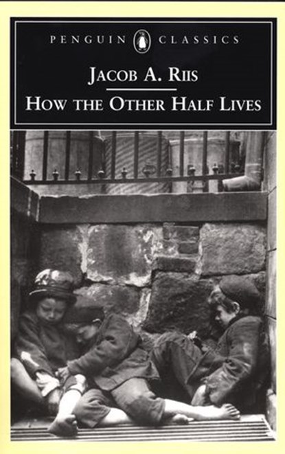 How the Other Half Lives, Jacob A. Riis ; Lucy Sante - Ebook - 9781101221624