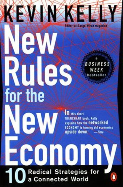 New Rules for the New Economy, Kevin Kelly - Ebook - 9781101221839