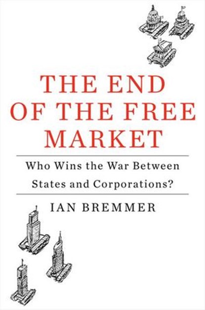 The End of the Free Market, Ian Bremmer - Ebook - 9781101429457