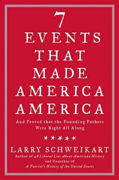 Seven Events That Made America America, Larry Schweikart - Ebook - 9781101433027