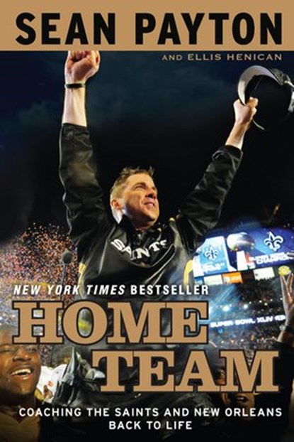 Home Team, Sean Payton ; Ellis Henican - Ebook - 9781101442173
