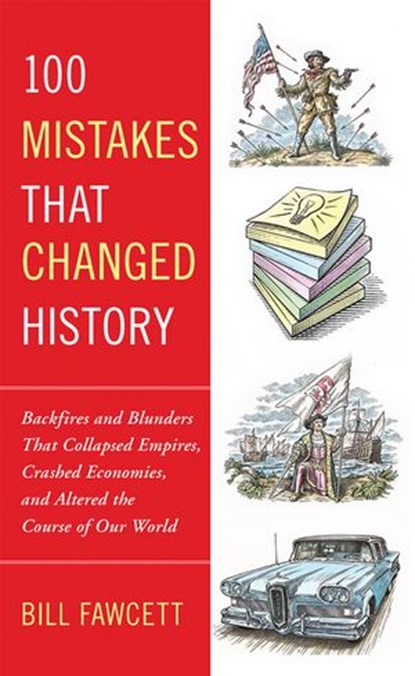 100 Mistakes that Changed History, Bill Fawcett - Ebook - 9781101443675