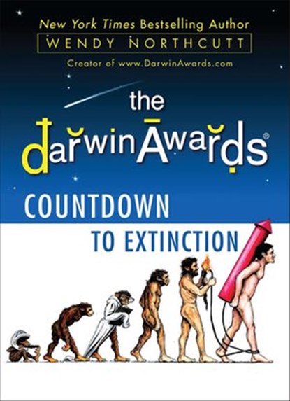 The Darwin Awards Countdown to Extinction, Wendy Northcutt - Ebook - 9781101444658
