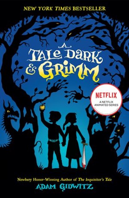 A Tale Dark & Grimm, Adam Gidwitz - Ebook - 9781101445280