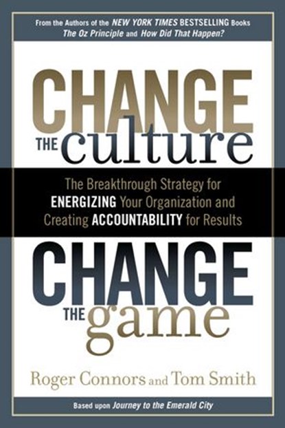 Change the Culture, Change the Game, Roger Connors ; Tom Smith - Ebook - 9781101475256