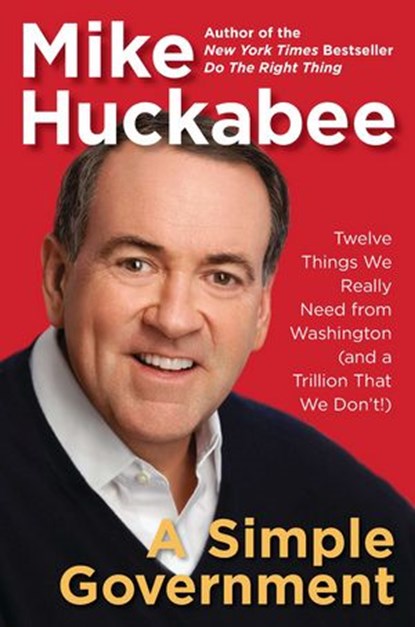 A Simple Government, Mike Huckabee - Ebook - 9781101475836