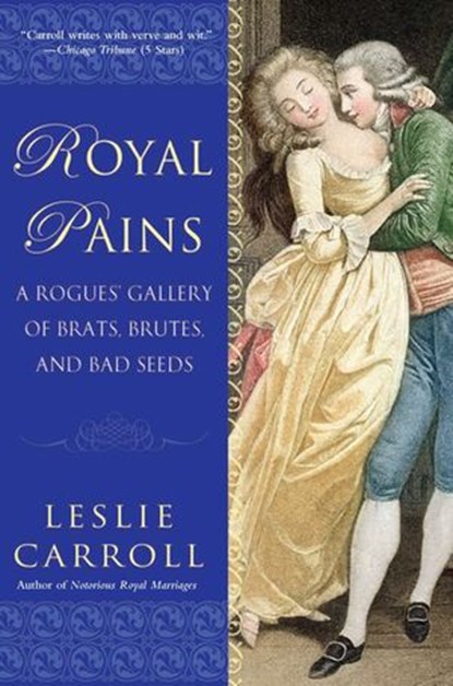 Royal Pains, Leslie Carroll - Ebook - 9781101478776