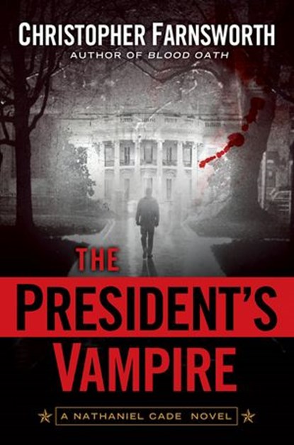 The President's Vampire, Christopher Farnsworth - Ebook - 9781101514245