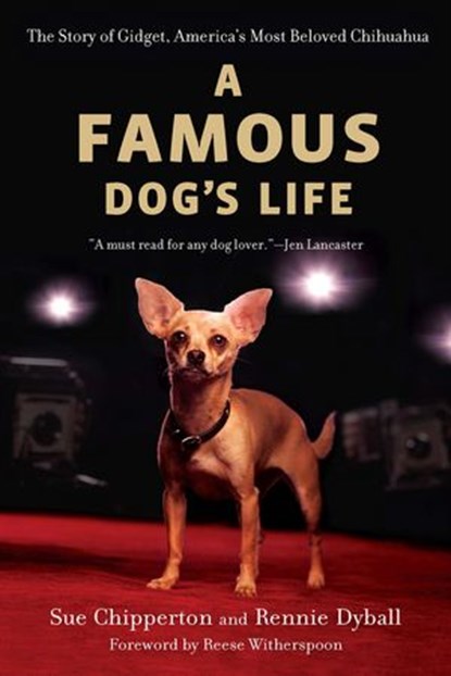 A Famous Dog's Life, Sue Chipperton ; Rennie Dyball - Ebook - 9781101514269