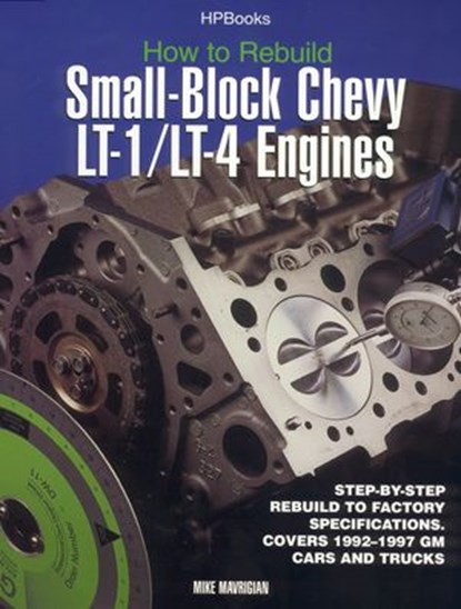 Rebuild LT1/LT4 Small-Block Chevy Engines HP1393, Mike Mavrigian - Ebook - 9781101522998