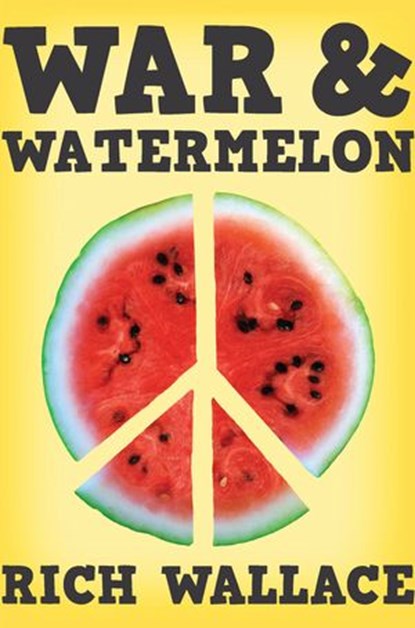 War and Watermelon, Rich Wallace - Ebook - 9781101524404