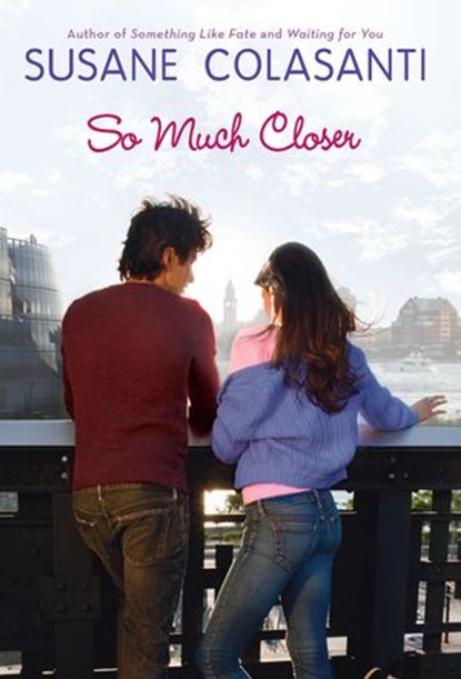 So Much Closer, Susane Colasanti - Ebook - 9781101528570