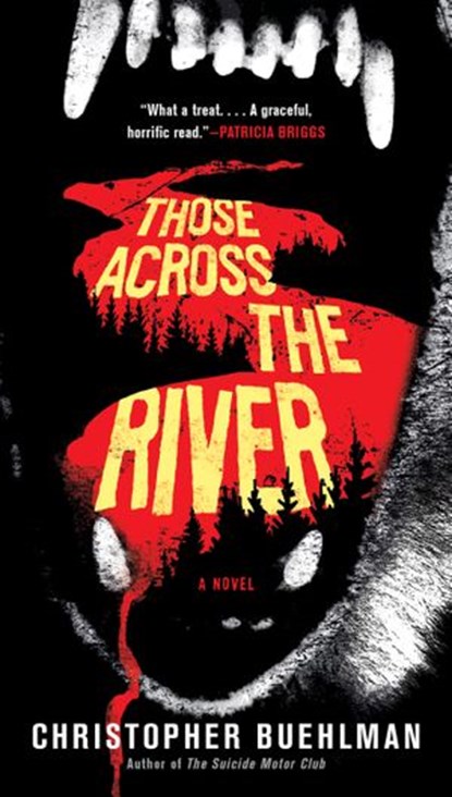 Those Across the River, Christopher Buehlman - Ebook - 9781101543863