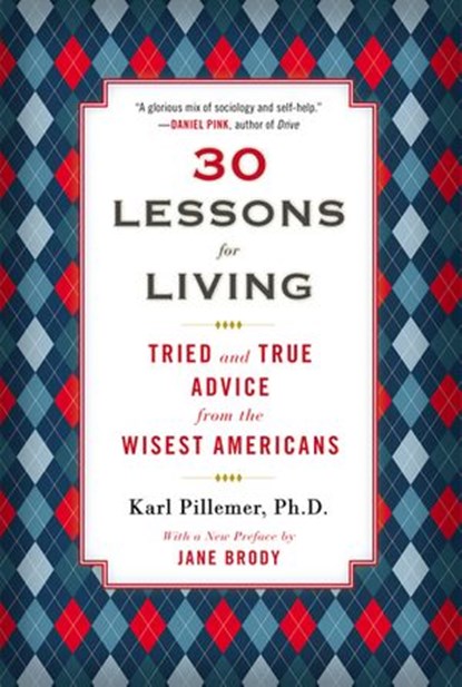 30 Lessons for Living, Karl Pillemer Ph.D. - Ebook - 9781101545850