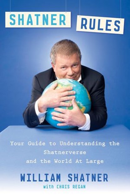 Shatner Rules, William Shatner ; Chris Regan - Ebook - 9781101547984