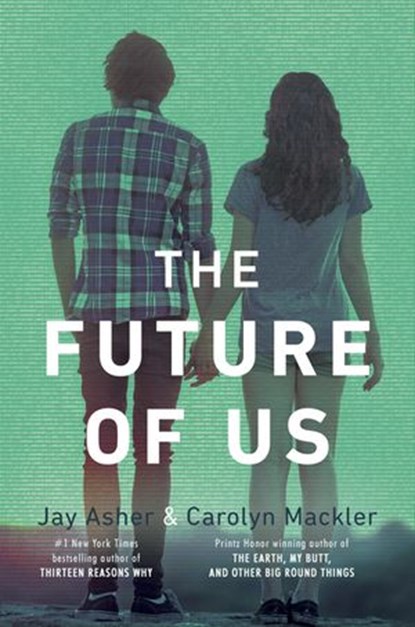 The Future of Us, Jay Asher ; Carolyn Mackler - Ebook - 9781101548127
