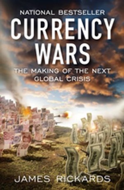Currency Wars, James Rickards - Ebook - 9781101558898