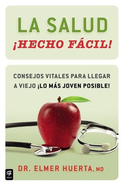 La salud ¡Hecho fácil! (Your Health Made Easy!), Elmer Huerta - Ebook - 9781101559406
