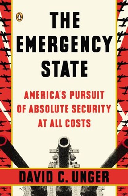 The Emergency State, David C. Unger - Ebook - 9781101560327