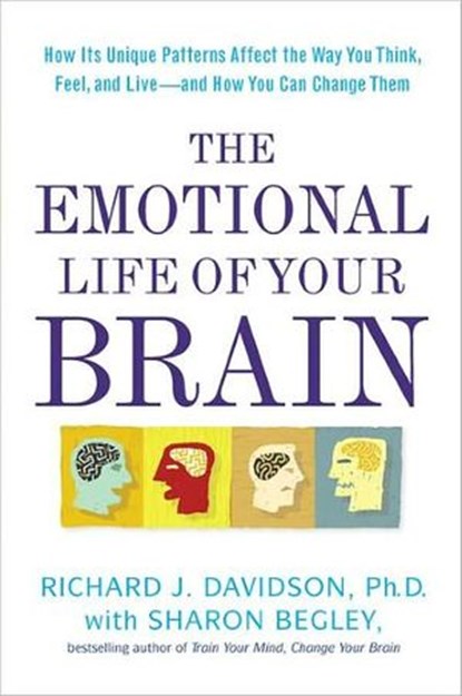 The Emotional Life of Your Brain, Richard J. Davidson ; Sharon Begley - Ebook - 9781101560570