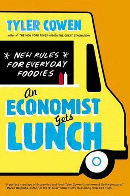 An Economist Gets Lunch, Tyler Cowen - Ebook - 9781101561669