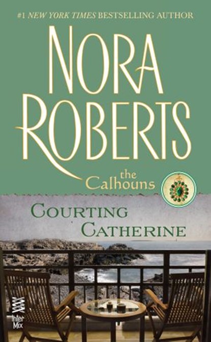 Courting Catherine, Nora Roberts - Ebook - 9781101569504