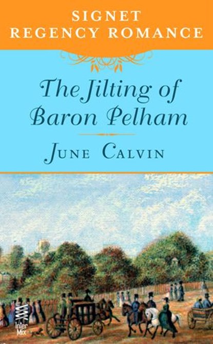 The Jilting of Baron Pelham, June Calvin - Ebook - 9781101578865