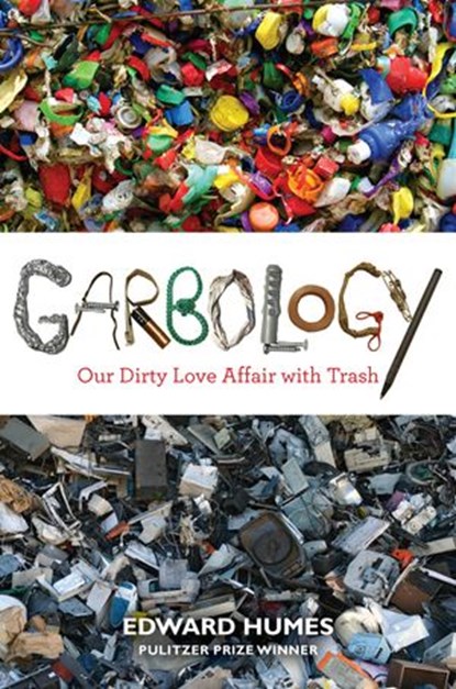 Garbology, Edward Humes - Ebook - 9781101580370
