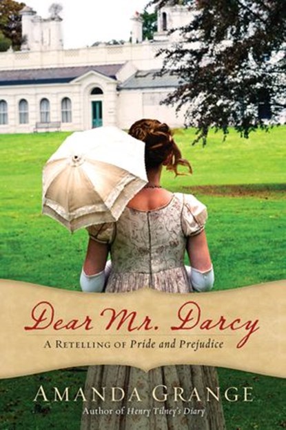 Dear Mr. Darcy, Amanda Grange - Ebook - 9781101581247