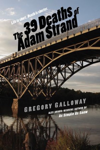 The 39 Deaths of Adam Strand, Gregory Galloway - Ebook - 9781101592984