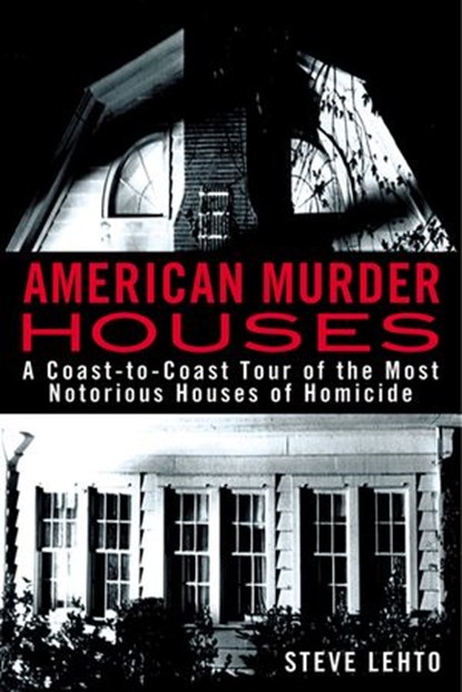 American Murder Houses, Steve Lehto - Ebook - 9781101593011