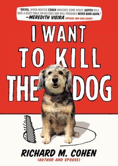 I Want to Kill the Dog, Richard M. Cohen - Ebook - 9781101595374