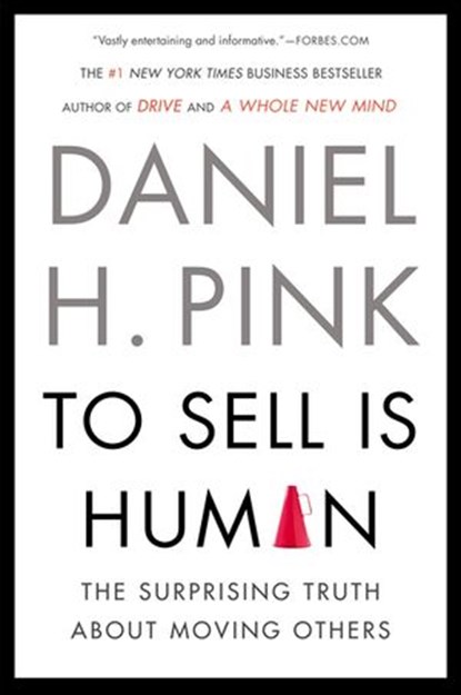 To Sell Is Human, Daniel H. Pink - Ebook - 9781101597071