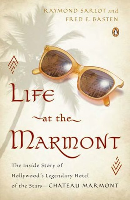 Life at the Marmont, Raymond Sarlot ; Fred E. Basten - Ebook - 9781101598696