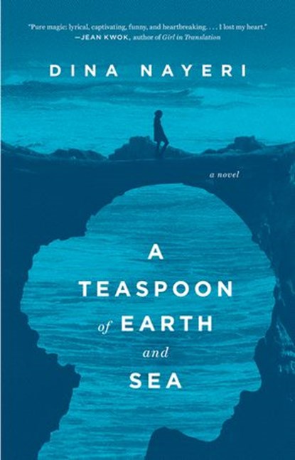 A Teaspoon of Earth and Sea, Dina Nayeri - Ebook - 9781101601990