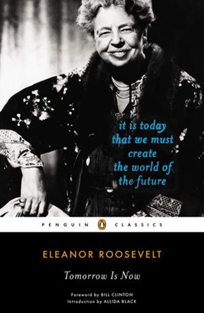 Tomorrow Is Now, Eleanor Roosevelt - Ebook - 9781101603581