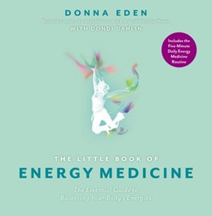 The Little Book of Energy Medicine, Donna Eden ; Dondi Dahlin - Ebook - 9781101603826