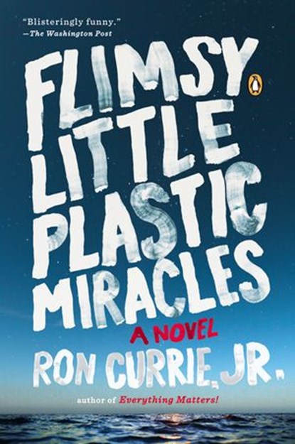 Flimsy Little Plastic Miracles, Ron Currie - Ebook - 9781101606056