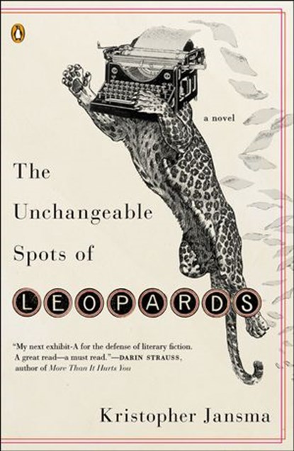 The Unchangeable Spots of Leopards, Kristopher Jansma - Ebook - 9781101606131